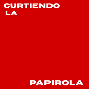 Curtiendo la Papirola