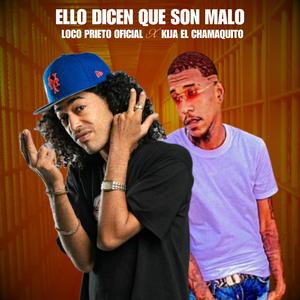 Ellos Dicen Que Son Malo (feat. Kija El Chamaquito)