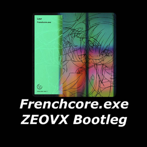 Laur-Frenchcore.exe（ZEOVX Bootleg）（ZEOVX remix）