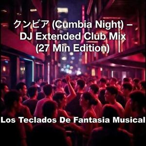 クンビア・ナイト・イン・トーキョー – エクステンデッド・クラブ・ミックス・バージョン（27分間中断なし） (エクステンデッドミックスバージョン（27分間中断なし）)