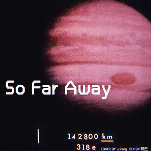 So Far Away（翻自 SUGA）