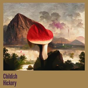 Childish Hickory