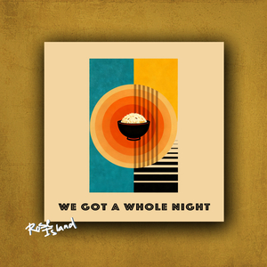 我们有一整晚 We Got a Whole Night