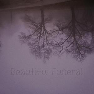 Beautiful Funeral