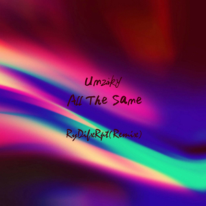 Umziky-All The Same(Instrumental)(RyDifxRpt Remix)