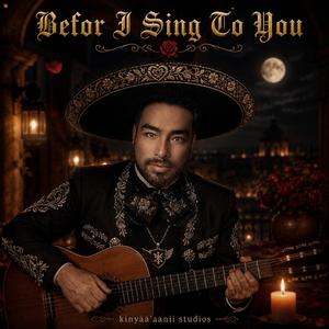 Before I Sing To You