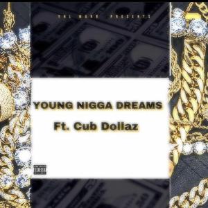 Young Nigga Dreams (feat. Cub Dollaz)