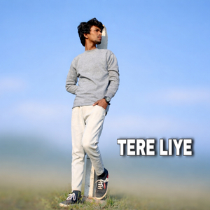 TERE LIYE
