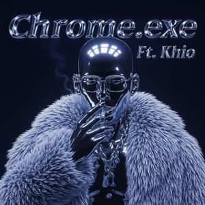 CHROME.EXE (feat. Khio)