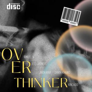 Overthinker (feat. Jiren Rinx, Kincaidd & Jeo$ Giftmerc)
