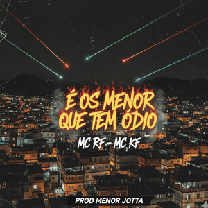 É os Menor Que Tem Ódio