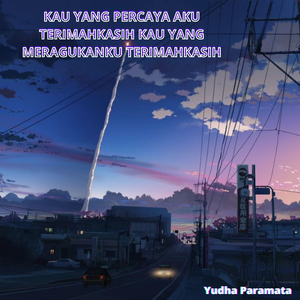 Kau Yang Percaya Aku TerimahKasih Kau Yang Meragukanku Terimahkasih