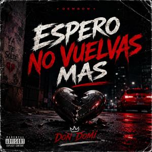 ESPERO NO VUELVAS MAS