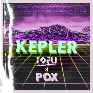 FOXVIRUS-Kepler(TOFU_Z Edit)（TOFU_Z / FOXVIRUS remix）