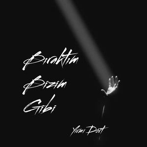 Bıraktım Bizim Gibi