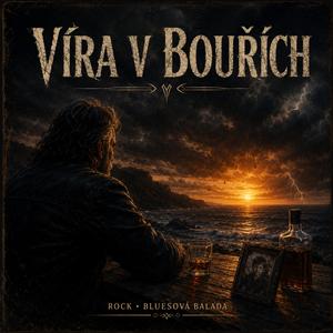 Víra v bouřích Prošel tisíce bouří… ale víru nikdy neztratil Rock Blues Balada