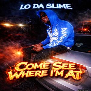 Come See Where Im At