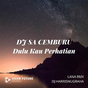 Dj Sa Cemburu Dulu Kau Perhatian