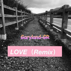 达哇9teeN - love (Remix)（Garyland-GR remix）