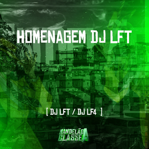 Homenagem Dj Lft