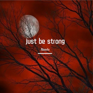 just be strong