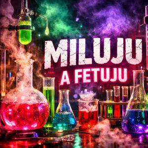 Miluju a fetuju (speedcore)