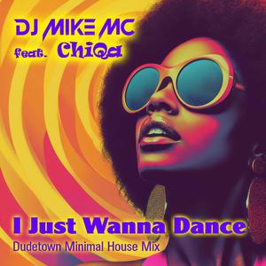 I Just Wanna Dance (feat. ChiQa) (Dudetown Minimal House Mix)