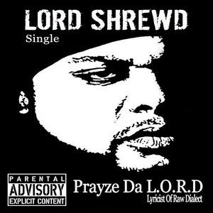 Prayze da L.O.R.D. (Lyricist of Raw Dialect)