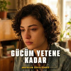 Gücüm Yetene Kadar
