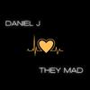 Daniel J - They Mad