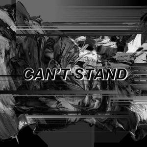 CAN'T STAND