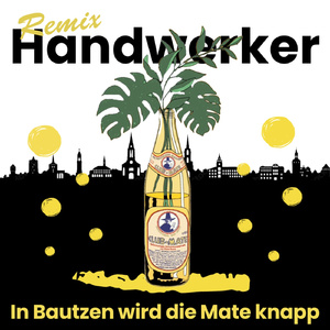 In Bautzen wird die Mate knapp (Remix)