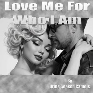 Love Me For Who I Am