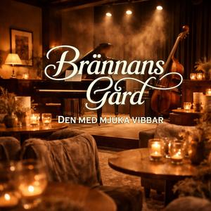 Brännans Gård (Den med mjuka vibbar)