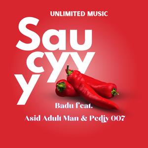 SAUCYYY (feat. Asid Adult Man & Pedjy 007)