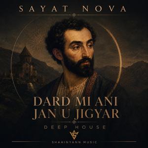 Sayat Nova Դարդ մի անի, ջան ու ջիգար