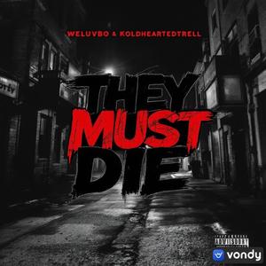 They Must Die (feat. KoldHeartedTrell)