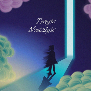 Tragic Nostalgic