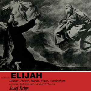 Elijah, Act I: Now Cherith's brook is dried up - What have I to do with thee - Blessed are the men who fear him - As God the Lord of Sabaoth liveth - Baal, we cry to thee - Draw near, all ye People