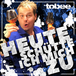 Heute schütte ich mich zu (Mit Gefühl - Schubidu)