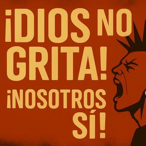 ¡Dios no grita! ¡Nosotros sí! | Punk Rock Cristiano - Música cristiana