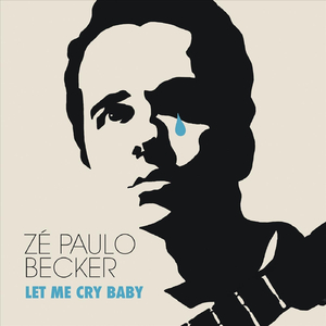 Let Me Cry Baby (feat. Bernardo Aguiar, Rafael Mallmith & Dudu Oliveira)