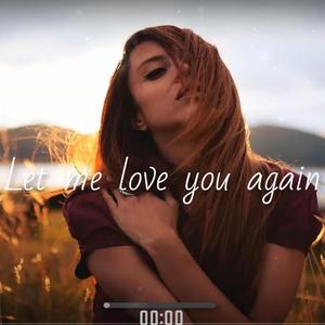 Let me love you again