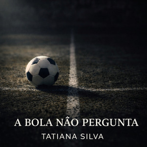 A bola não pergunta