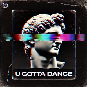 U Gotta Dance (feat. Da Buzz) (Charmendo Remix)