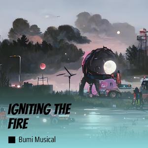igniting the fire