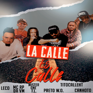 La Calle Es Calle (feat. Canhoto, Leco, Preto W.O & MC Rp da Vm)