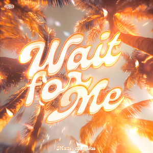 WAIT FOR ME