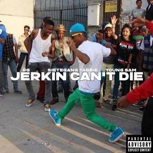 Jerkin Can't Die