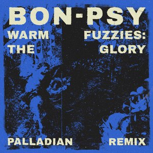 Warm Fuzzies: The Glory (PALLADIAN Remix)